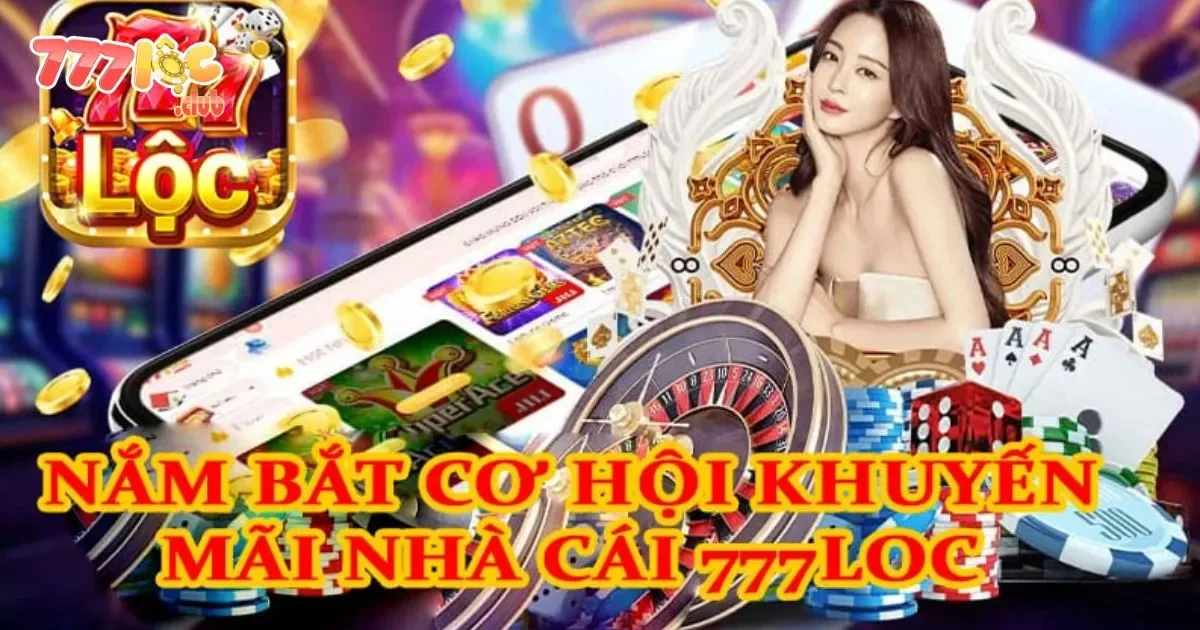 Đăng Ký 777loc: Nhận Ưu Đãi Đặc Biệt Khi Đăng Ký Thành Viên